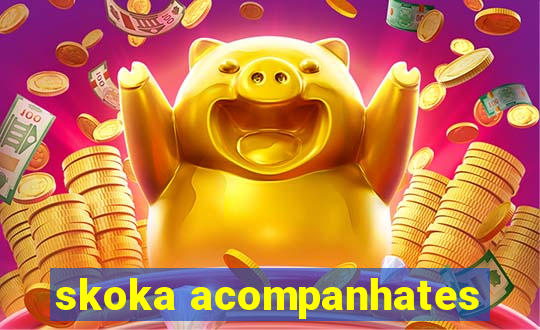 skoka acompanhates